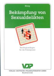 Cover of: Bekämpfung von Sexualdelikten. Rechtsgrundlagen für die Polizeipraxis. by Josef König