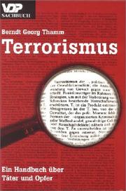 Cover of: Terrorismus. Ein Handbuch über Täter und Opfer. by Berndt Georg Thamm, Thomas Gandow, Rainer Glagow, Jutta Helmerichs, Klaus Neidhardt