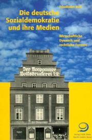 Cover of: Die deutsche Sozialdemokratie und ihre Medien. Wirtschaftliche Dynamik und rechtliche Formen.