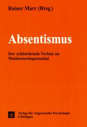 Cover of: Absentismus: Der schleichende Verlust an Wettbewerbspotential (Schriftenreihe Psychologie fur das Personalmanagement)