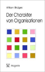 Cover of: Der Charakter von Organisationen. Organisationsentwicklung aus typologischer Sicht. by William Bridges