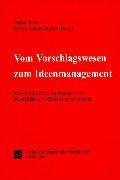 Cover of: Vom Vorschlagswesen zum Ideenmanagement. by Günter Raffel, Bernhard Biehler, Alexander J. Cisik, Dieter Frey, Stefan Schulz-Hardt