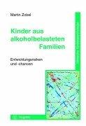 Cover of: Kinder aus alkoholbelasteten Familien. Entwicklungsrisiken und -chancen.