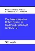 Cover of: Psychopathologisches Befund- System für Kinder und Jugendliche (CASCAP- D). Befundbogen, Glossar und Explorationsleitfaden. by Manfred Döpfner, Walter Berner, Henning Flechtner