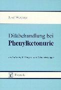 Cover of: Diätbehandlung bei Phenylketonurie. Indikationen, Wirkungen und Nebenwirkungen.