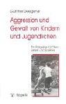 Cover of: Aggression und Gewalt von Kindern und Jugendlichen. Ein Ratgeber für Eltern, Lehrer und Erzieher.