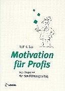 Cover of: Motivation für Profis. 150 Impulse für den Führungsalltag.