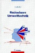 Cover of: Basiswissen Umwelttechnik. Wasser, Luft, Abfall, Lärm, Recht. by Matthias Bank