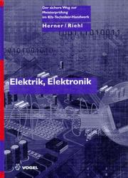 Cover of: Die Meisterprüfung für das Kraftfahrzeugtechniker-Handwerk, Elektrik / Elektronik by Anton Herner, Hans-Jürgen Riehl