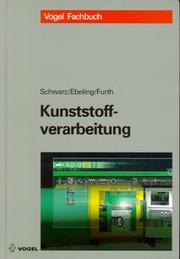 Cover of: Kunststoffverarbeitung. by Otto Schwarz, Friedrich-Wolfhard Ebeling, Brigitte Furth