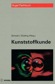 Cover of: Kunststoffkunde. by Harald Huberth, Harald Schirber, Norbert Schlör, Otto Schwarz, Friedrich-Wolfhard Ebeling