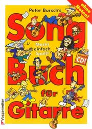 Cover of: Peter Burschs Song Buch für Gitarre. Ohne Noten. Rock-, Popsongs.