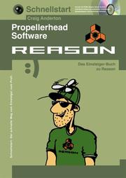 Cover of: Propellerhead Software Reason. Das Einsteiger- Buch zu Reason. by Craig Anderton