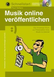 Cover of: Musik online veröffentlichen. Das Einsteiger- Buch zur Präsentation Ihrer Musik im Internet.