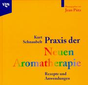 Cover of: Praxis der Neuen Aromatherapie. Rezepte und Anwendungen.
