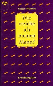 Cover of: Wie erziehe ich meinen Mann? Vom Streuner zum treuen Begleiter.