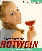 Cover of: Länger leben mit Rotwein. Tipps für herzgesunden Genuss.