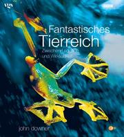 Cover of: Fantastisches Tierreich. Zwischen Legende und Wirklichkeit. Bildband aus der BBC Edition. by John Downer