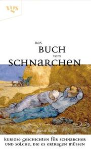 Cover of: Das Buch vom Schnarchen. Kuriose Geschichten fur Schnarcher und solche, die es es ertragen mussen by Berndt Rieger
