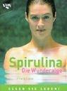 Cover of: Spirulina - Die Wunderalge. Essen Sie Leben! by Frank Felte