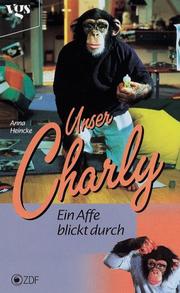 Cover of: Unser Charly, Ein Affe blickt durch