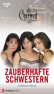 Cover of: Charmed, Zauberhafte Schwestern, Schwarze Küsse
