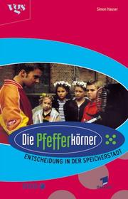 Cover of: Die Pfefferkörner, Entscheidung in der Speicherstadt by Simon Hauser, Katharina Mestre