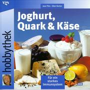Cover of: Hobbythek. Joghurt, Quark und Käse. Für ein starkes Immunsystem. by Jean Pütz, Ellen Norten