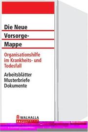 Cover of: Die neue Vorsorgemappe. Organisationshilfe im Krankheits- und Todesfall.