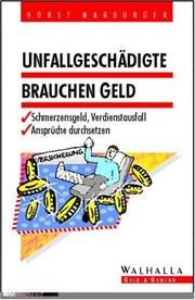 Cover of: Unfallgeschädigte brauchen Geld. Schmerzensgeld, Verdienstausfall. Ansprüche durchsetzen.