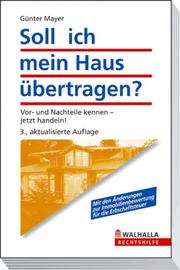 Cover of: Soll ich mein Haus übertragen? Vor- und Nachteile kennen - jetzt handeln! by Günter Mayer