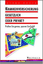 Cover of: Krankenversicherung. Gesetzlich oder privat? Prüfen Sie genau, sparen Sie Geld.