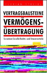 Vertragsbausteine Vermögensübertragung. So nutzen Sie alle Rechts- und Steuervorteile by Florian Streibl