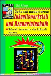 Cover of: Gekonnt moderieren: Zukunftswerkstatt und Szenariotechnik. Schnell und innovativ die Unternehmenszukunft gestalten