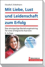 Cover of: Mit Liebe, Lust und Leidenschaft zum Erfolg. Partnerschaftstraining, Power für die Karriere. Mit CD-ROM