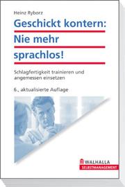 Cover of: Geschickt kontern, nie mehr sprachlos. Schlagfertigkeit trainieren und angemessen einsetzen.