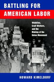 Cover of: Battling for American labor: wobblies, craft workers, and the making of the union movement