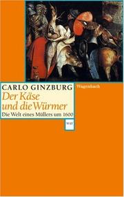 Cover of: Der Käse und die Würmer. Die Welt eines Müllers um 1600. by Carlo Ginzburg