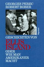 Cover of: Geschichten von Ellis Island. Oder Wie man Amerikaner macht. by Georges Perec, Harry Mathews, Monica de la Torre, Georges Perec, Robert Bober