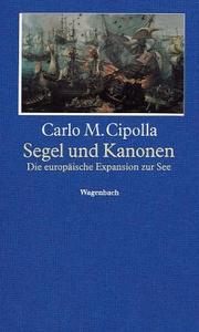 Cover of: Segel und Kanonen. Die europäische Expansion zu See.