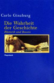 Cover of: Die Wahrheit der Geschichte. Rhetorik und Beweis. by Carlo Ginzburg