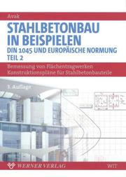 Stahlbetonbau in Beispielen, Tl.2, Konstruktion, Platten, Treppen, Fundamente by Ralf Avak