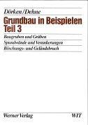 Cover of: Grundbau in Beispielen, Tl.3, Baugruben und Gräben, Spundwände und Verankerungen, Böschungs- und Geländebruch by Wolfram Dörken, Erhard Dehne