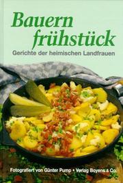 Cover of: Bauernfrühstück. Gerichte der heimischen Landfrauen. by Günter Pump