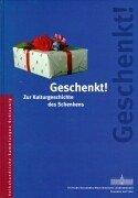 Cover of: Geschenkt. Zur Kulturgeschichte des Schenkens. by Bettina Keß