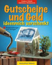 Cover of: Gutscheine und Geld ideenreich verschenkt. Bastelanleitungen und Vorlagen. by Karina Stieler, Kristiana Heinemann