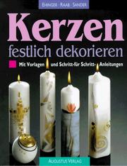 Cover of: Kerzen festlich dekorieren. Mit Vorlagen und Schritt-für- Schritt- Anleitungen.