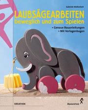 Cover of: Laubsägearbeiten, beweglich und zum Spielen.