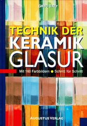 Cover of: Technik der Keramikglasur. Schritt-für-Schritt.