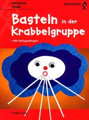 Cover of: Basteln in der Krabbelgruppe. by Irmgard Lang